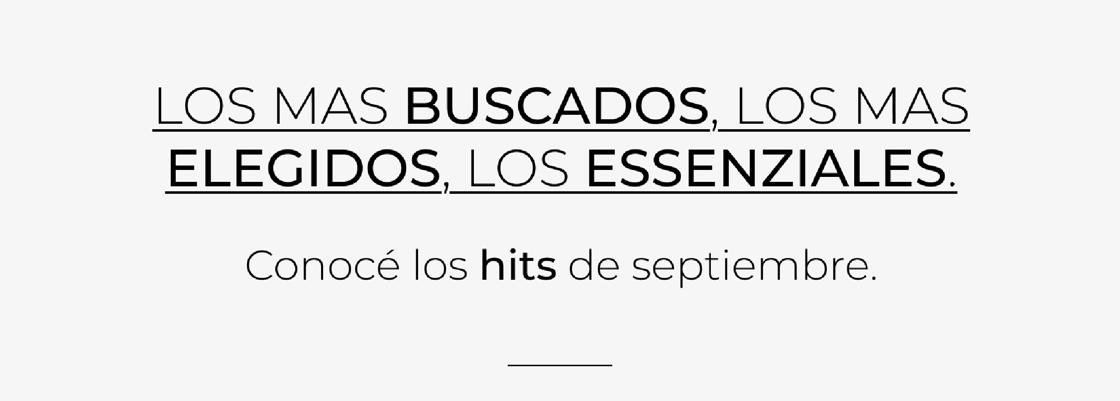 LOS MAS BUSCADOS, LOS MAS ELEGIDOS, LOS ESSENZIALES